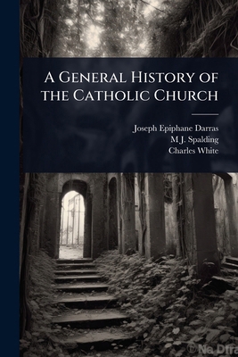 A General History of the Catholic Church 1024043010 Book Cover