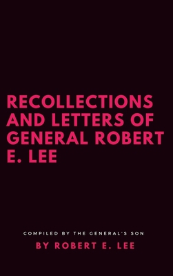 Recollections and Letters of General Robert E. Lee 1387188453 Book Cover