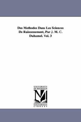 Des Methodes Dans Les Sciences de Raisonnement,... 141818425X Book Cover