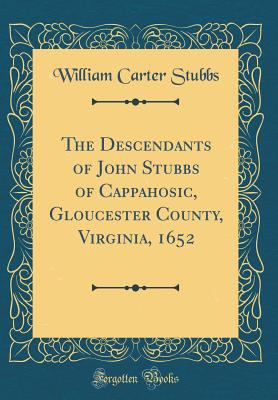 The Descendants of John Stubbs of Cappahosic, G... 0266966551 Book Cover