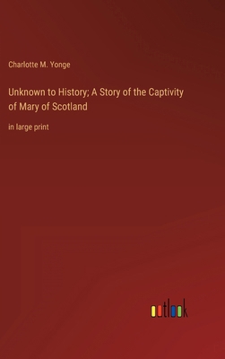 Unknown to History; A Story of the Captivity of... 3368333178 Book Cover