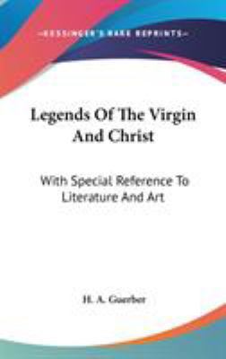 Legends Of The Virgin And Christ: With Special ... 0548123705 Book Cover