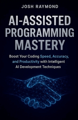 Ai-Assisted Programming Mastery: Boost Your Cod... B0G6VX7M8T Book Cover