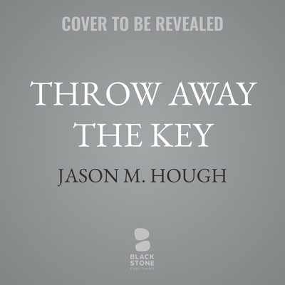 Throw Away the Key: A Thriller B0H8TRZS2N Book Cover