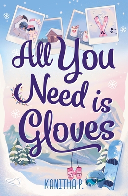 All You Need Is Gloves: An All New Sweet and Sp... 1035433117 Book Cover