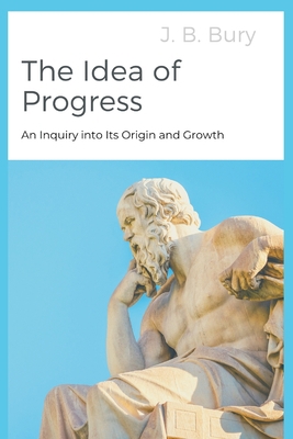 The Idea of Progress: An Inquiry into Its Origi... 9390439914 Book Cover