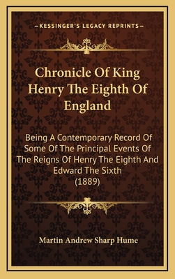 Chronicle of King Henry the Eighth of England: ... 1164741020 Book Cover