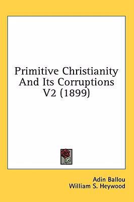 Primitive Christianity And Its Corruptions V2 (... 143656817X Book Cover