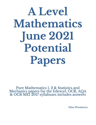 A Level Mathematics June 2021 Potential Papers:... B08M8HF1D1 Book Cover