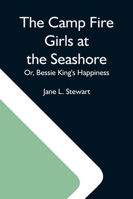 The Camp Fire Girls At The Seashore; Or, Bessie... 9354597602 Book Cover