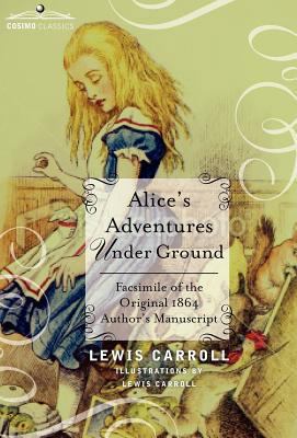 Alice's Adventures Under Ground: Facsimile of t... 1616407131 Book Cover