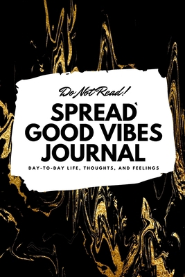 Do Not Read! Spread Good Vibes Journal: Day-To-... 1087839807 Book Cover