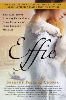 Effie: The Passionate Lives of Effie Gray, John... 1250016258 Book Cover