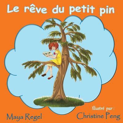 Le reve du petit pin [French] 1490389237 Book Cover