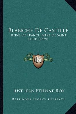 Blanche De Castille: Reine De France, Mere De S... [French] 1168054435 Book Cover