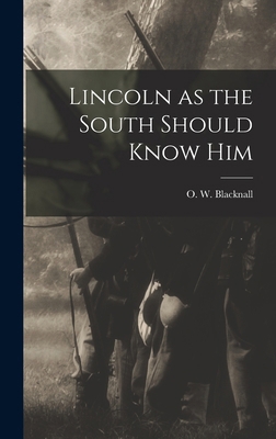 Lincoln as the South Should Know Him 1017729654 Book Cover