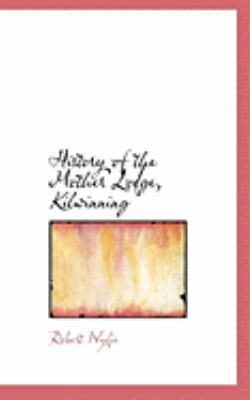 History of the Mother Lodge, Kilwinning 0559027060 Book Cover