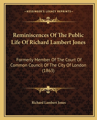 Reminiscences Of The Public Life Of Richard Lam... 1164845799 Book Cover