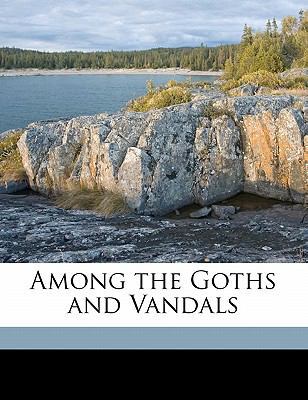 Among the Goths and Vandals 117170464X Book Cover