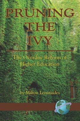 Pruning the Ivy: The Overdue Reformation of Hig... 159311740X Book Cover