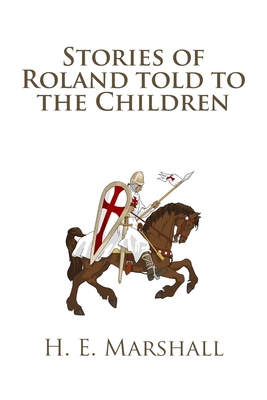 Stories of Roland told to the Children 1482037351 Book Cover