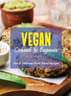 Vegan Cookbook for Beginners: Fast & Delicious ... 1954474458 Book Cover