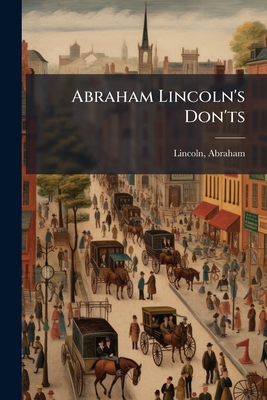Abraham Lincoln's Don'ts 1024152944 Book Cover