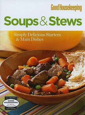 Good Housekeeping Soups & Stews: Simply Delicio... 1572156228 Book Cover