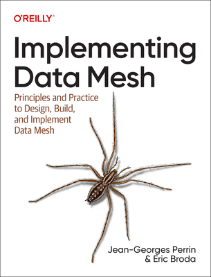 Implementing Data Mesh: Design, Build, and Impl... 1098156226 Book Cover