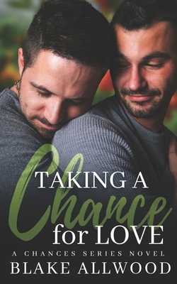 Taking A Chance For Love: An MM Romance Novel B093WMPKJW Book Cover