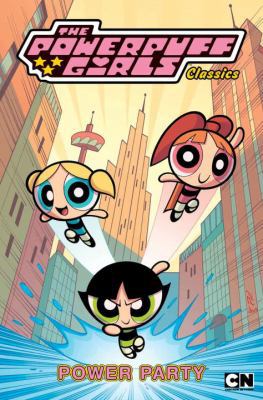 Powerpuff Girls Classics Volume 1: Power Party 1613777337 Book Cover