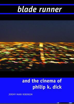 Blade Runner and the Cinema of Philip K. Dick 1861713568 Book Cover