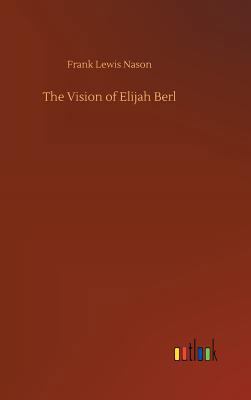 The Vision of Elijah Berl 3734047854 Book Cover