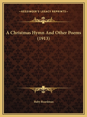 A Christmas Hymn And Other Poems (1913) 1169496067 Book Cover