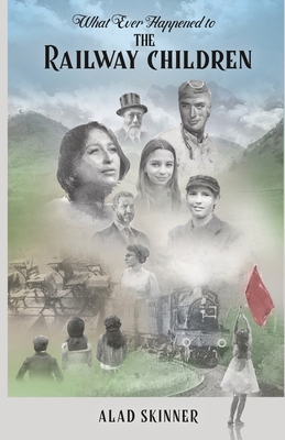 What Ever Happened to the Railway Children 1803690089 Book Cover