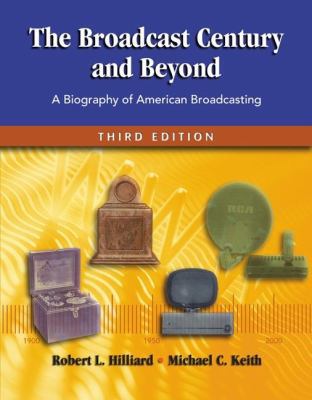 The Broadcast Century and Beyond: A Biography o... 0240804309 Book Cover