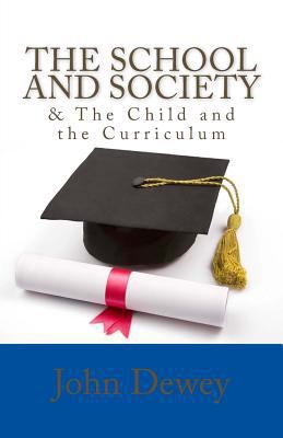 The School and Society & The Child and the Curr... 1495913120 Book Cover