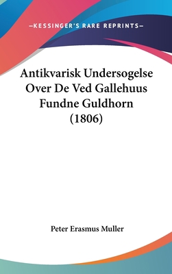 Antikvarisk Undersogelse Over de Ved Gallehuus ... [Chinese] 1160476497 Book Cover