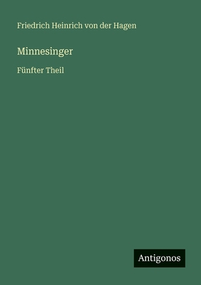 Minnesinger: Fünfter Theil [German] 3563958513 Book Cover