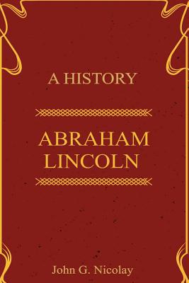 A History Abraham Lincoln 198367964X Book Cover