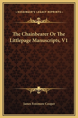 The Chainbearer Or The Littlepage Manuscripts, V1 1169282350 Book Cover