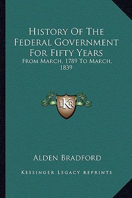 History Of The Federal Government For Fifty Yea... 1163799521 Book Cover