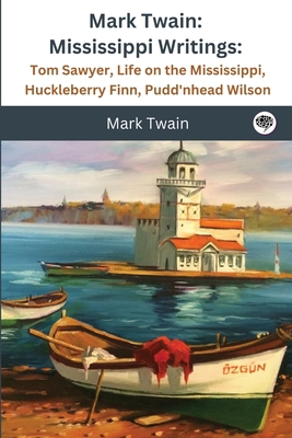 Mark Twain: Mississippi Writings: Tom Sawyer, L... 9357248870 Book Cover