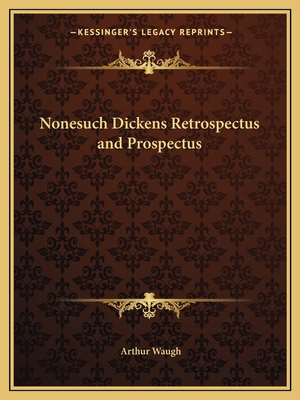 Nonesuch Dickens Retrospectus and Prospectus 1162606703 Book Cover