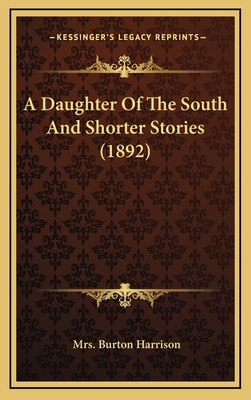 A Daughter Of The South And Shorter Stories (1892) 1164320483 Book Cover