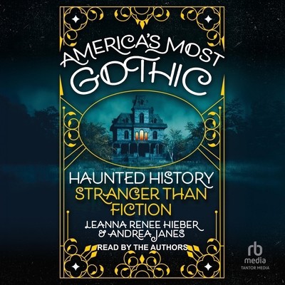 America's Most Gothic: Haunted History Stranger... B0FCTT1P83 Book Cover