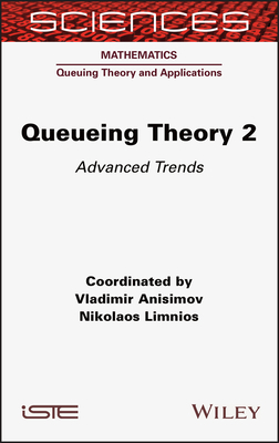 Queueing Theory 2: Advanced Trends 1789450047 Book Cover