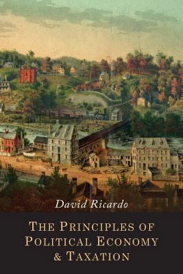 The Principles of Political Economy and Taxation 1614279810 Book Cover