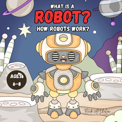 What is a Robot? How Robots Work? B0F94GNMLK Book Cover