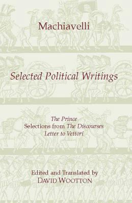 Machiavelli: Selected Political Writings 087220247X Book Cover